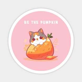 Cute Kawaii cat - Be the pumpkin Magnet